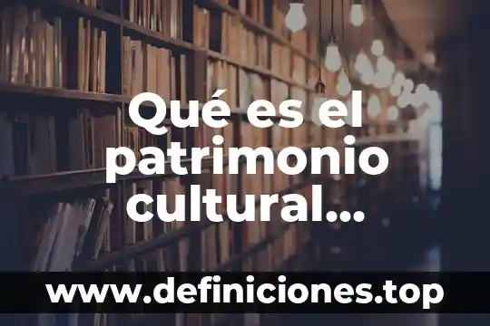 Que es patrimonio cultural material mueble 3 Qué es el patrimonio cultural inmaterial de México