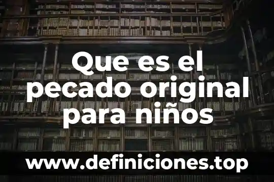 Que es el pecado original para niños