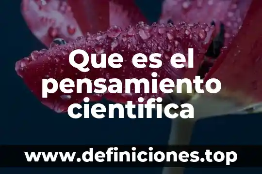 Que es el pensamiento cientifica