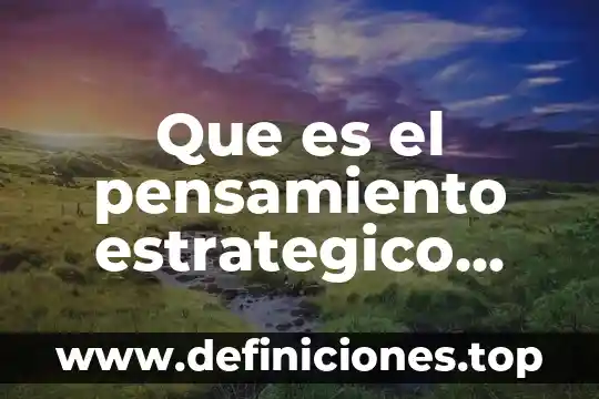Que es el pensamiento estrategico educacion fisica