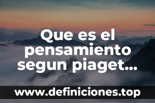 Que es juego simbolico piaget 6 Que es el pensamiento segun piaget libro