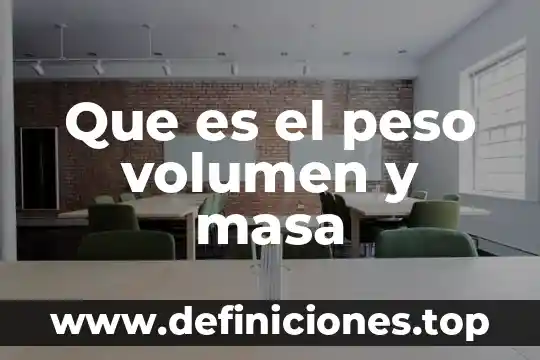 Que es el peso volumen y masa