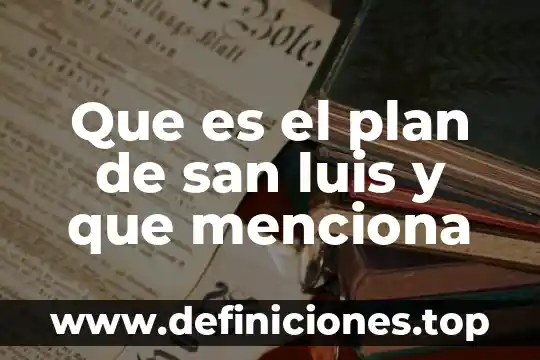 Que es un plan de accion alternativo 6 Que es el plan de san luis y que menciona
