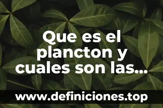 Que es relacion lineal entre dos variables 5 Que es el plancton y cuales son las dos clases