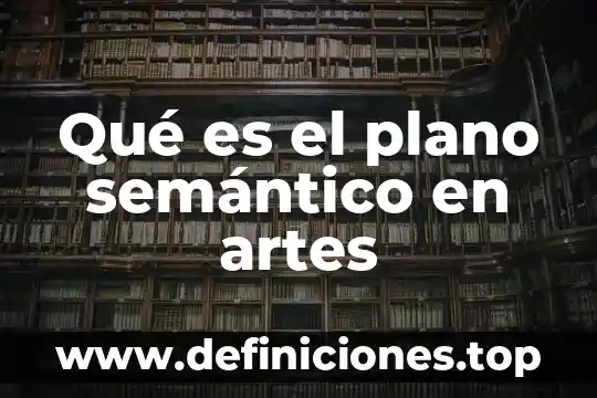 Automatas que es un análisis semántico en general 3 Qué es el plano semántico en artes
