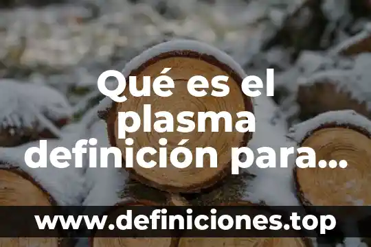 Que es respeto significado para niños 4 Qué es el plasma definición para niños