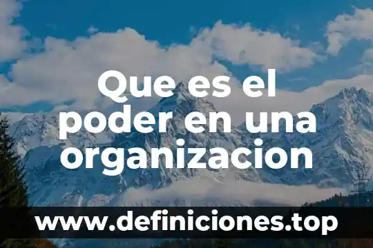 Que es el poder en una organizacion