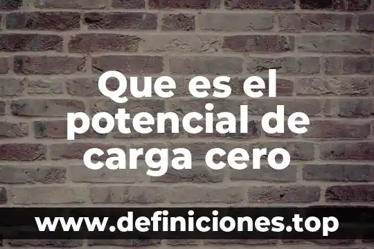 Que es nivel de desarrollo potencial 7 Que es el potencial de carga cero