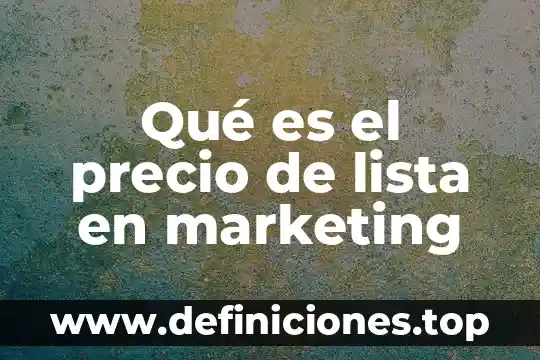 Lista de desgravacion mexico union europea que es 4 Qué es el precio de lista en marketing