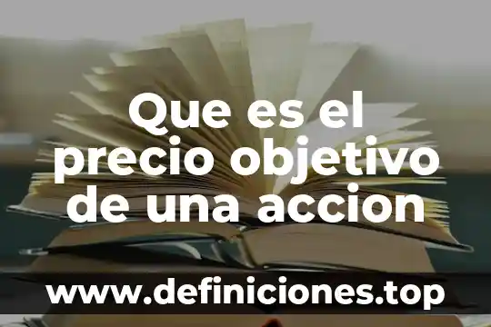 Que es la secretaría general 4 Que es el precio objetivo de una accion