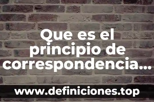 Que es el principio de correspondencia fisica