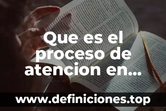 Memoria que es psicología y mente 7 Que es el proceso de atencion en psicologia