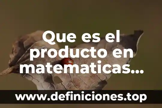 Que es el producto en matematicas para niños