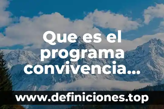 Que es el programa nacional de convivencia escolar pnce 7 Que es el programa convivencia escolar