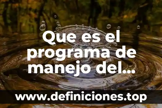Que es manejo personalizado c 5 Que es el programa de manejo del fuego de conafor