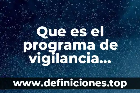 Que es el programa de vigilancia ambiental