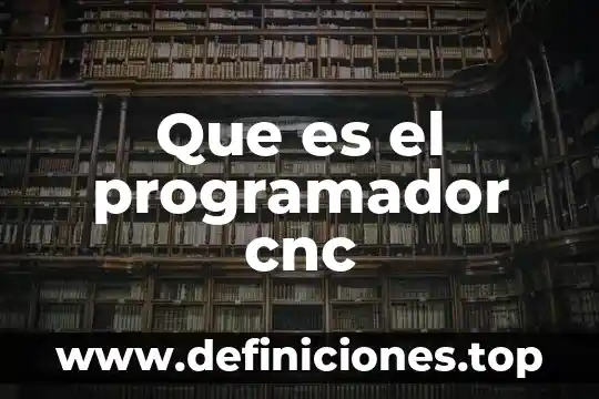 Mijo usted que es programador 6 Que es el programador cnc