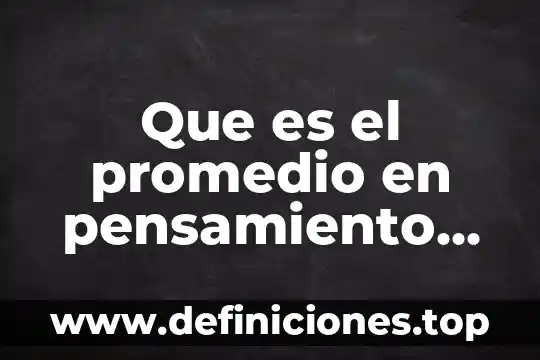 Que es el promedio en pensamiento matematico