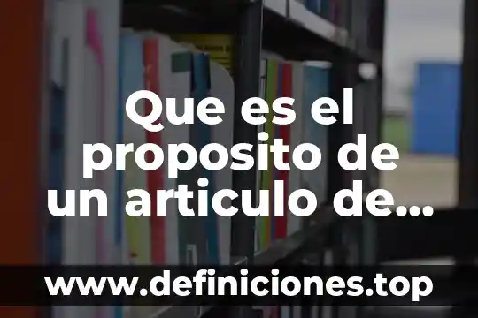 Que es un articulo de opinion y como hacer uno 4 Que es el proposito de un articulo de opinion