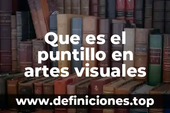 Que es el puntillo en artes visuales