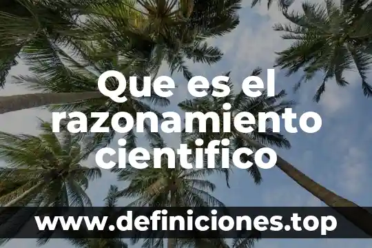 Que es el razonamiento cientifico