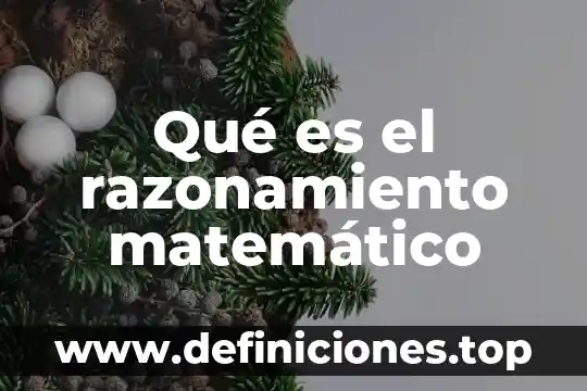 Razonamiento lógico que es 6 Qué es el razonamiento matemático