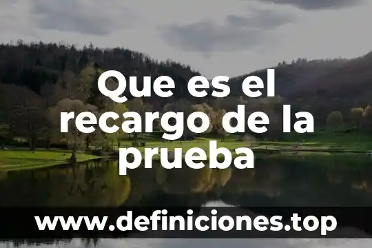 Que es el recargo de la prueba