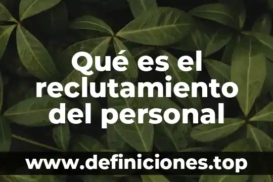 Qué es el reclutamiento del personal