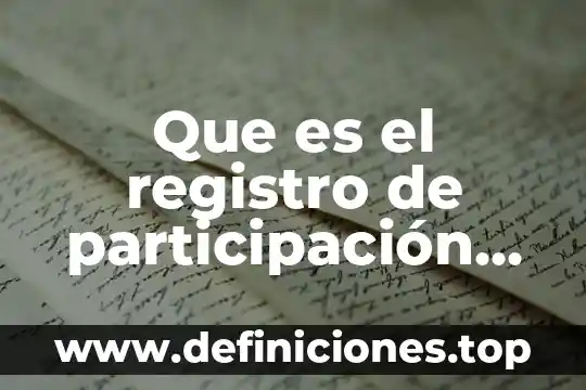 Que es participacion social dentro de una empresa 6 Que es el registro de participaci贸n evaluacion