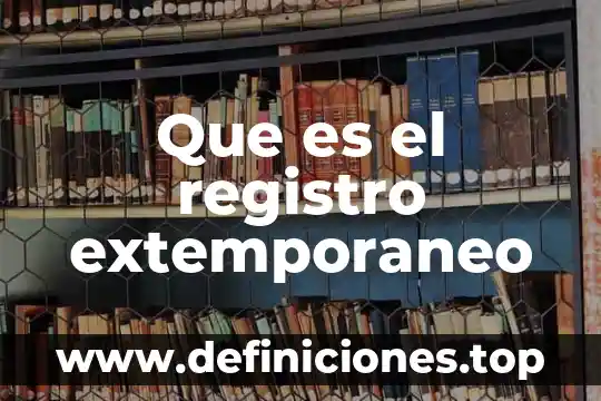 Que es un registro de oportinidada 8 Que es el registro extemporaneo