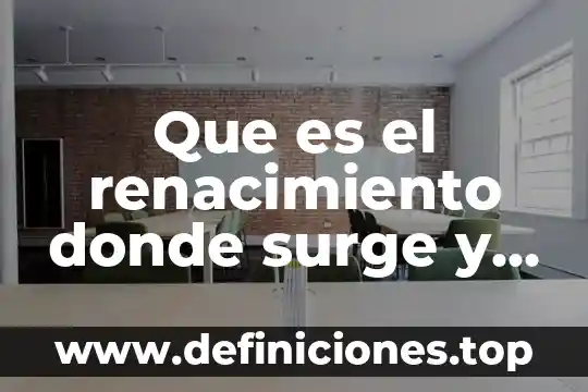 Que es corona del sol 7 Que es el renacimiento donde surge y sus caracteristicas