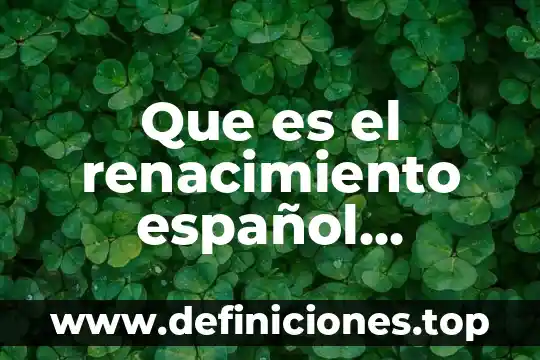 Que es la parafrasis y caracteristicas 8 Que es el renacimiento español caracteristicas