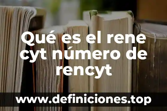 Qué es el número atómico y cómo se simboliza 4 Qué es el rene cyt número de rencyt