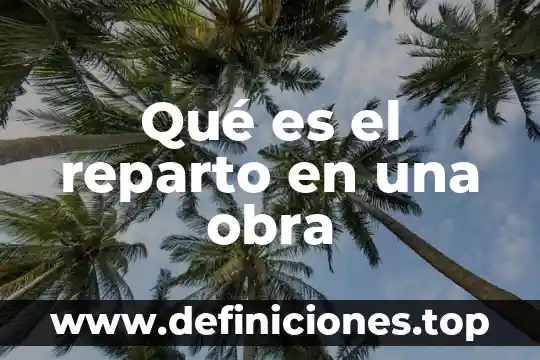 Que es una lectora de una obra dramatisada 4 Qué es el reparto en una obra