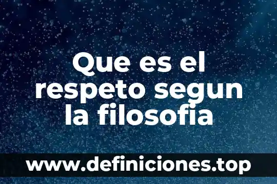 Que es una industria semi automatizada 6 Que es el respeto segun la filosofia