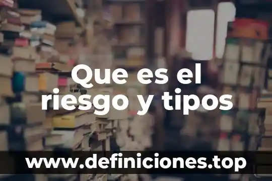 Que es el riesgo y tipos