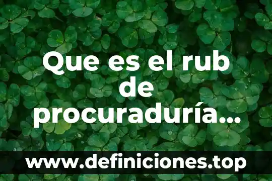 Que es el rub de procuraduría general de justicia