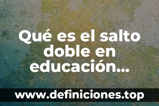 Que es un plan europeo 6 Qué es el salto doble en educación física