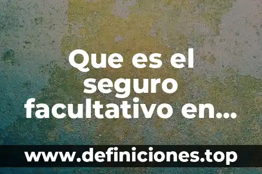 Que es el seguro facultativo uv 4 Que es el seguro facultativo en el imss