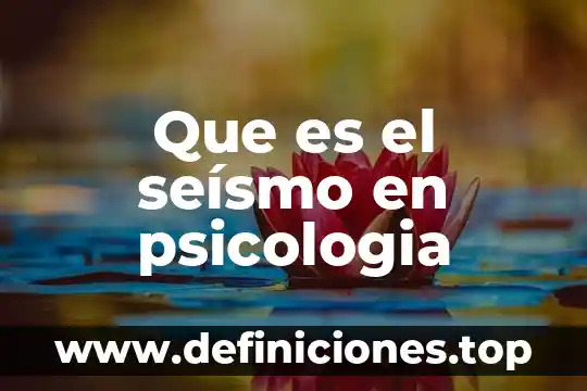 Que es el seísmo en psicologia