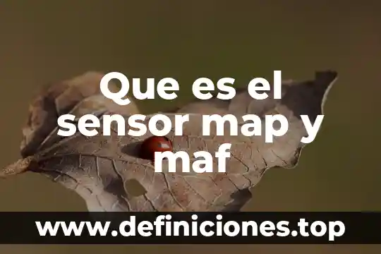 Que es un sensor en sistemas de control 6 Que es el sensor map y maf