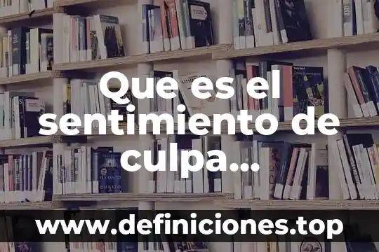 Que es inclusion en psicologia 4 Que es el sentimiento de culpa psicologia y mente