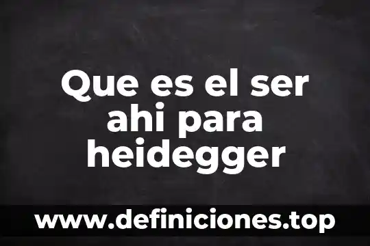 Que es el ser ahi para heidegger