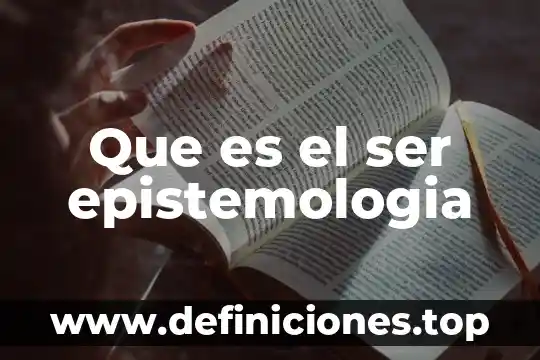 Que es el ser epistemologia