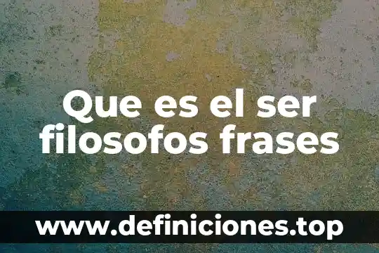 Qué es el hombre para los filósofos presocráticos 5 Que es el ser filosofos frases