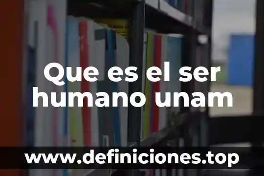 Qué es la bronquitis unam 6 Que es el ser humano unam