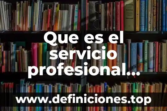 Que es etica profesional y relaciones humanas 7 Que es el servicio profesional docente concurso extraordinario
