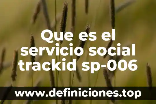 Qué es la donación de órganos trackid sp-006 5 Que es el servicio social trackid sp-006