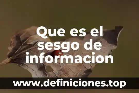 Que es sesgo muestral en estadística 3 Que es el sesgo de informacion
