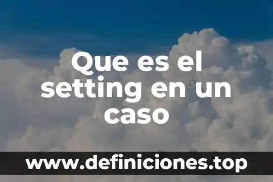 Que es el caso vocativo en latin 4 Que es el setting en un caso